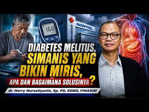 Diabetes Melitus, Simanis yang Bikin Miris || dr. Herry Nursetiyanto, Sp. PD, KEMD, FINASIM