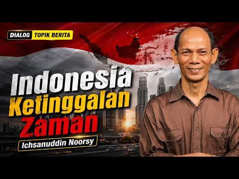 Ichsanuddin Noorsy : "Indonesia Ketinggalan Zaman"