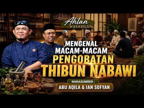 Abu Aqila dan Ian Sofyan || Mengenal Macam-Macam Pengobatan Thibun Nabawi