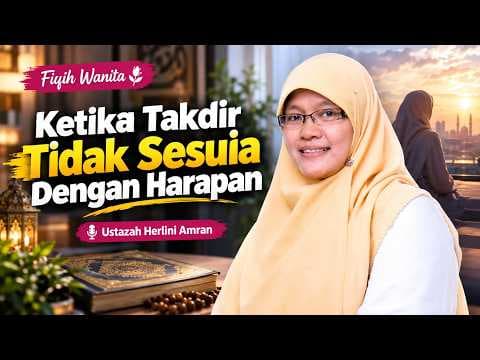 Ketika Takdir Tidak Sesuai Dengan Harapan || Ustazah Herlini Amran