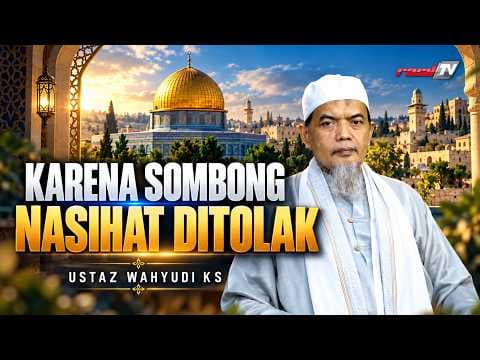Karena Sombong Nasehat Ditolak II Ustaz Wahyudi KS