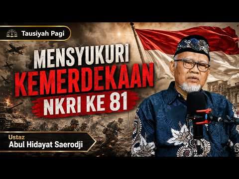 Mensyukuri Kemerdekaan NKRI Ke 81 ||  Ustaz Abul Hidayat Saerodji
