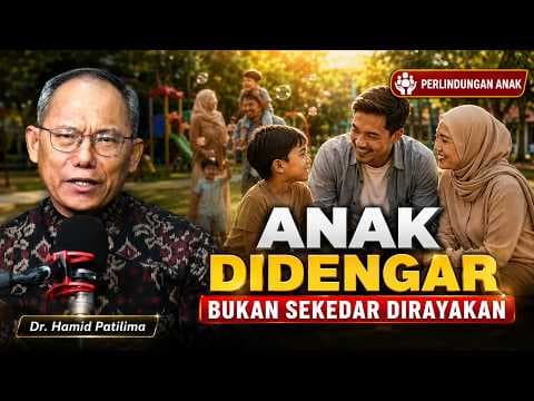 HAN :  Anak Didengar Bukan Sekedar Dirayakan II Dr. Hamid Patilima