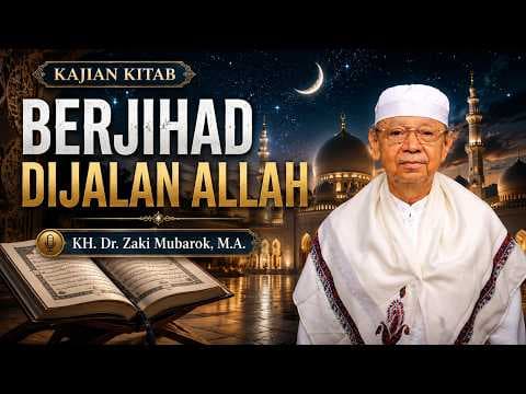 Berjihad Dijalan Allah II KH. Dr. Zaki Mubarok, M.A