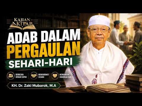 Adab dalam Pergaulan Sehari-hari II KH. Dr. Zaki Mubarok, M.A
