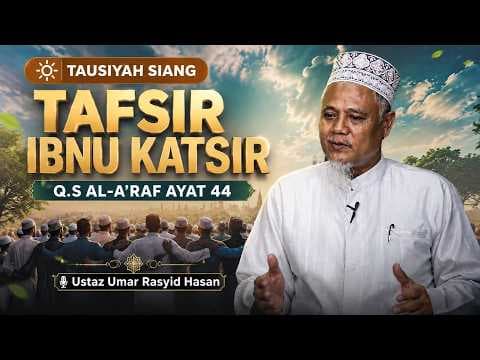Tafsir Ibnu Katsir Q.S Al-A'raf ayat 44 || Ustaz Umar Rasyid