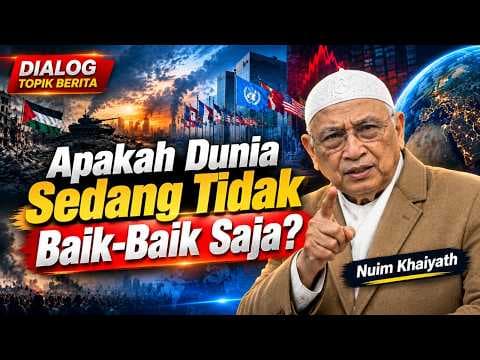 APAKAH DUNIA SEDANG TIDAK BAIK BAIK SAJA?? II Nuim Khaiyath