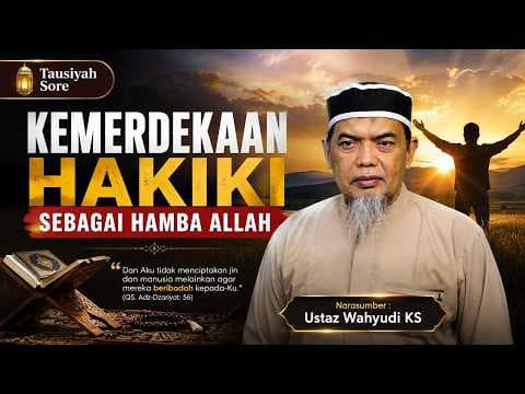Kemerdekaan Hakiki sebagai Hamba Allah || Ustaz Wahyudi KS