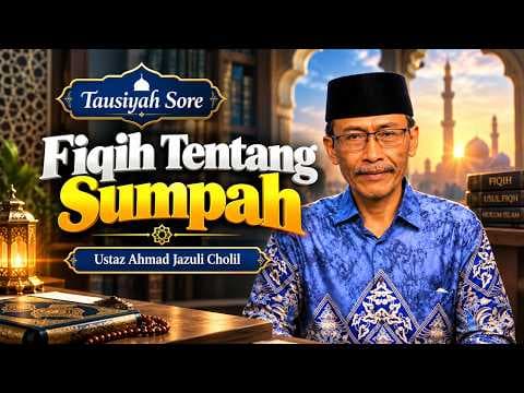 Fiqih Tentang Sumpah || Ustaz Ahmad Jazuli Cholil