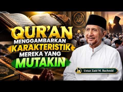 Qur'an Menggambarkan Karakteristik Mereka yang Mutakin || Ustaz Zaid M. Bachmid