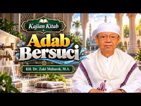 Adab Bersuci || KH. Dr. Zaki Mubarok, M.A