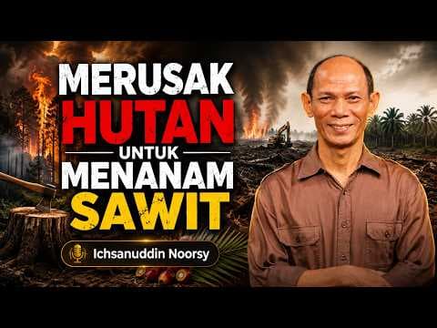 Ichsanuddin Noorsy : "Merusak Hutan untuk Menanam Sawit"