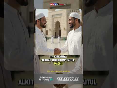 Sudah Benarkah Arah Kiblatmu? ll Ustaz Hamzah Alattas