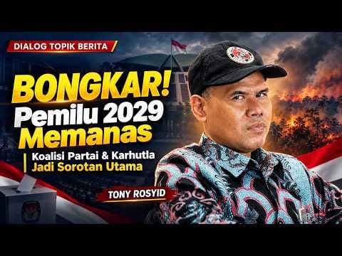 TONY ROSYID Bongkar PEMILU 2029 MEMANAS!!
