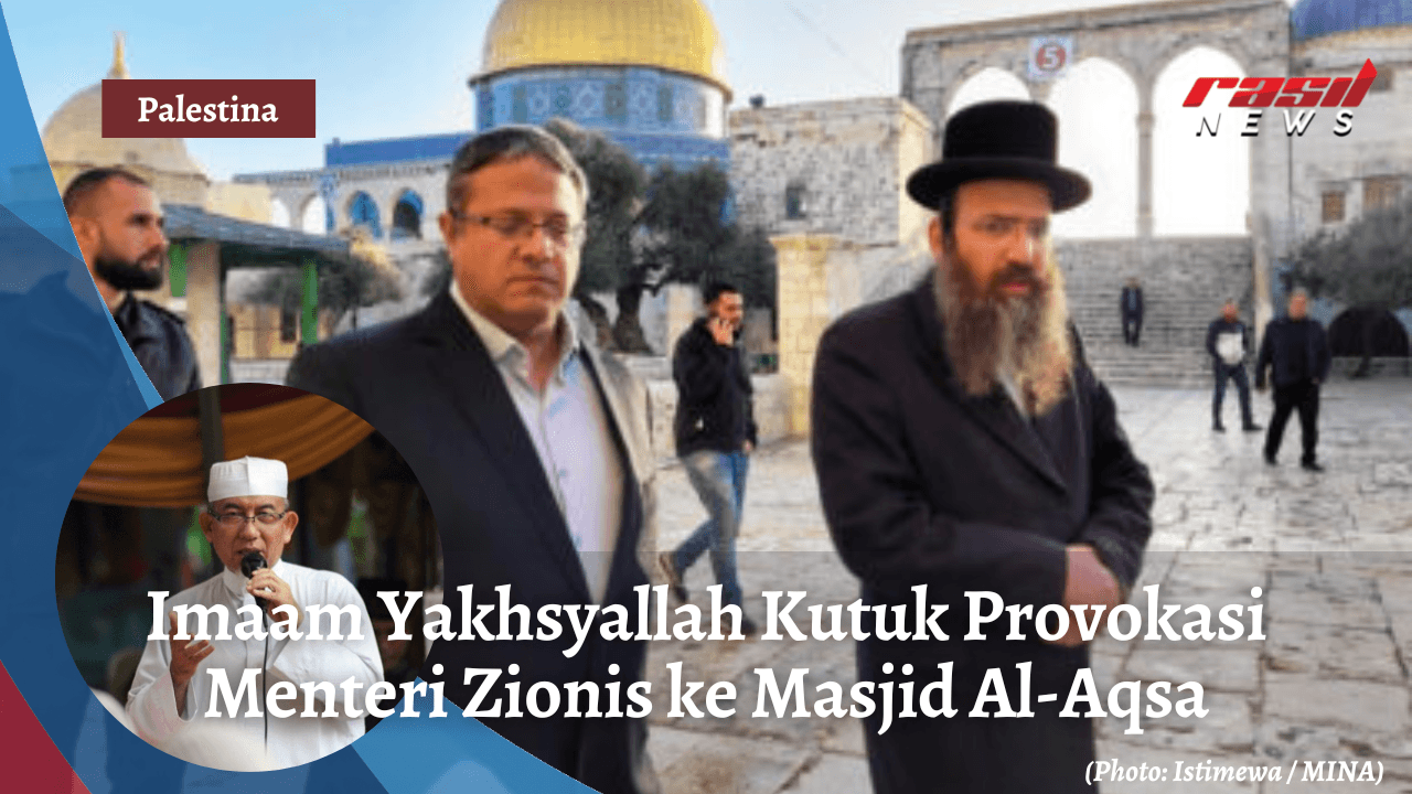 Imaam Yakhsyallah Kutuk Provokasi Menteri Zionis ke Masjid Al-Aqsa