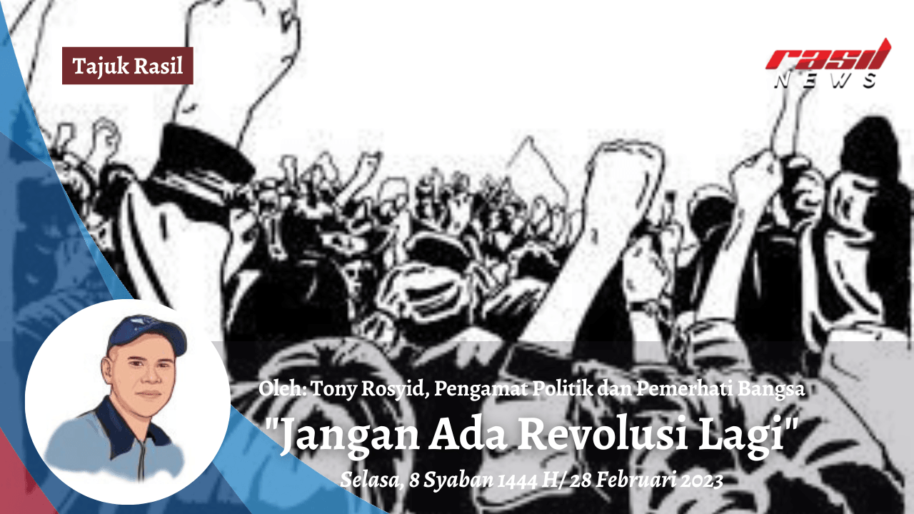 Tajuk Rasil : “Jangan Ada Revolusi Lagi”