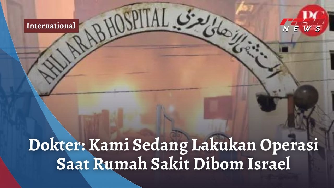 Dokter: Kami Sedang Lakukan Operasi Saat Rumah Sakit Dibom Israel