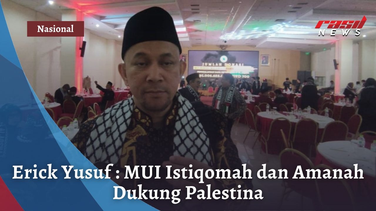 Erick Yusuf : MUI Istiqomah dan Amanah Dukung Palestina