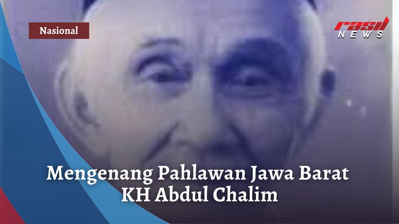 Mengenang Pahlawan Jawa Barat KH Abdul Chalim
