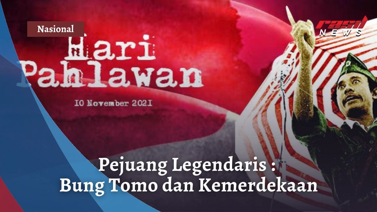 Pejuang Legendaris : Bung Tomo dan Kemerdekaan