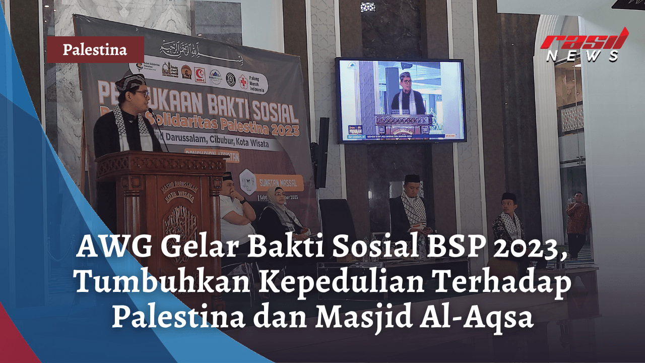 AWG Gelar Bakti Sosial BSP 2023, Tumbuhkan Kepedulian Terhadap Palestina dan Masjid Al-Aqsa