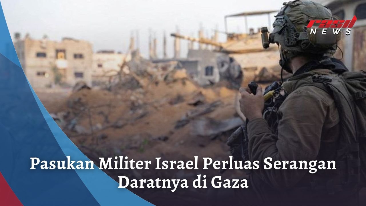 Pasukan Militer Israel Perluas Serangan Daratnya di Gaza