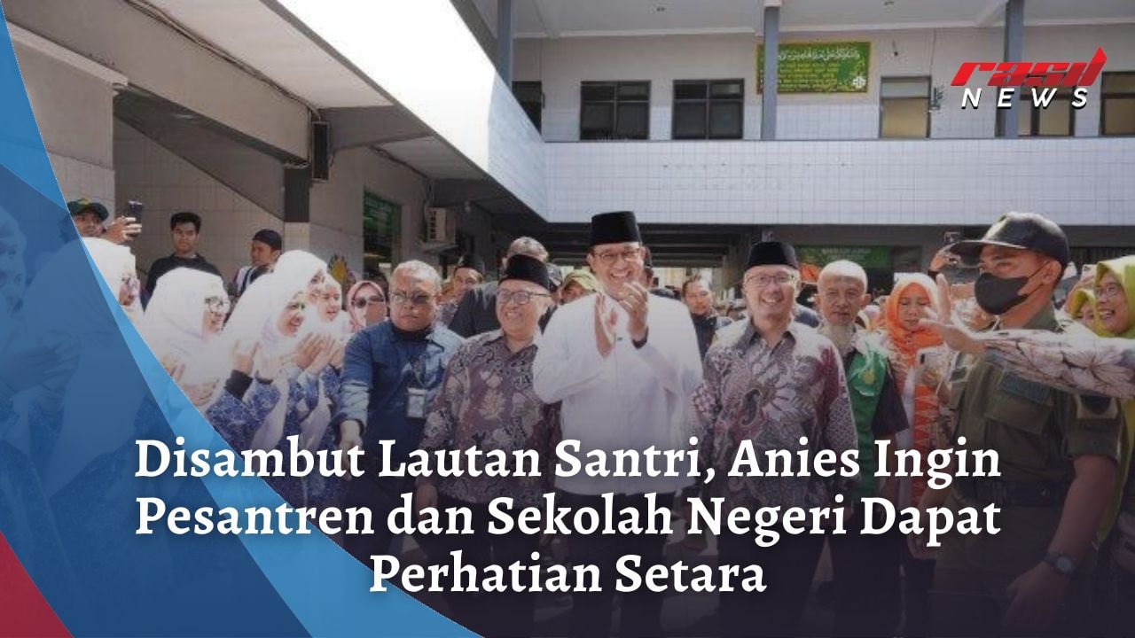 Disambut Lautan Santri, Anies Ingin Pesantren dan Sekolah Negeri Dapat Perhatian Setara