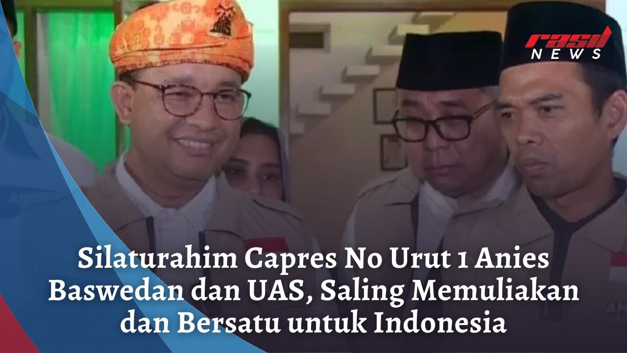Silaturahim Capres No Urut 1 Anies Baswedan dan UAS, Saling Memuliakan dan Bersatu untuk Indonesia