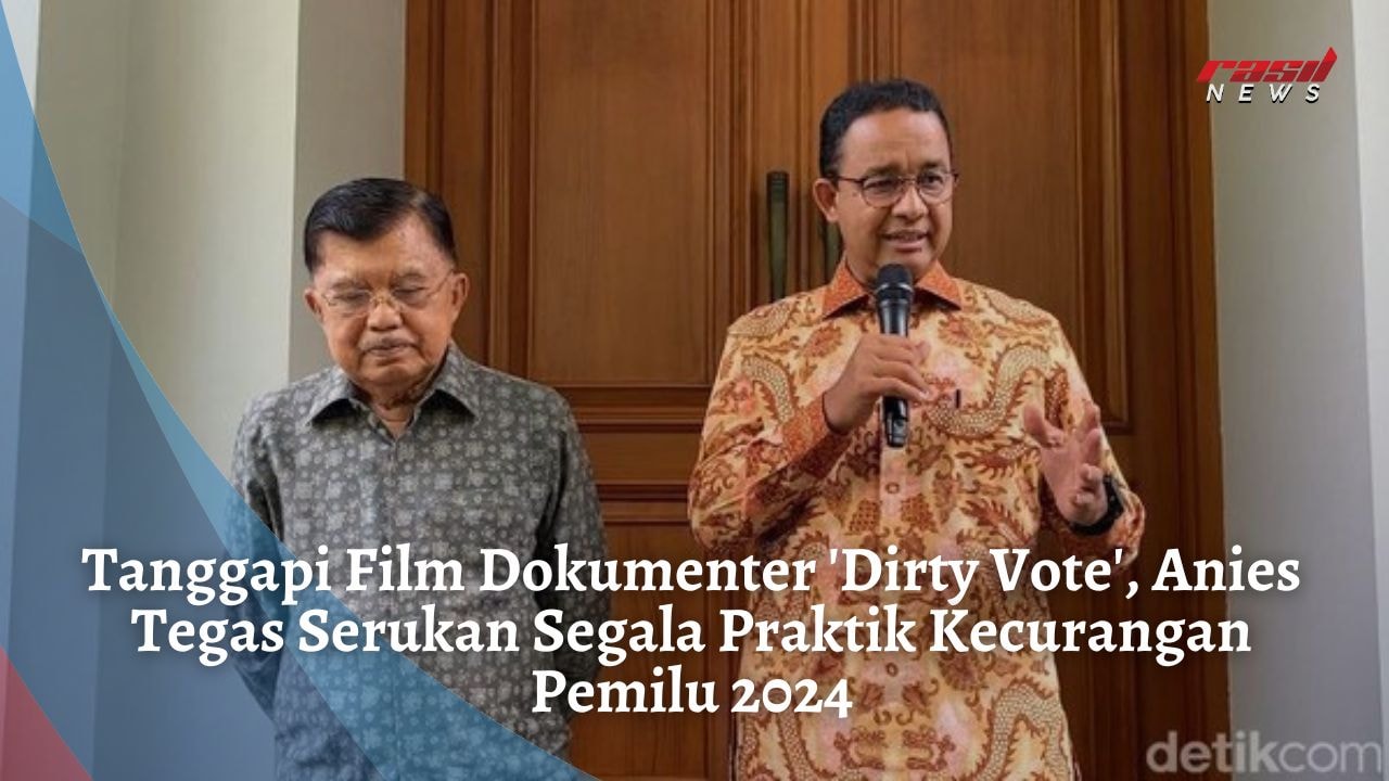 Tanggapi Film ‘Dirty Vote’, Anies Setuju Ada Praktik Kecurangan Dalam Pemilu 2024
