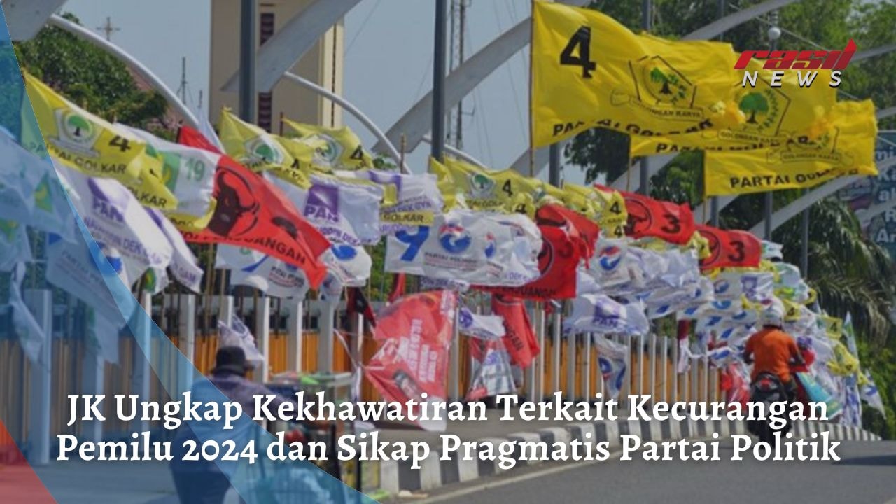 JK Ungkap Kekhawatiran Terkait Kecurangan Pemilu 2024 dan Sikap Pragmatis Partai Politik