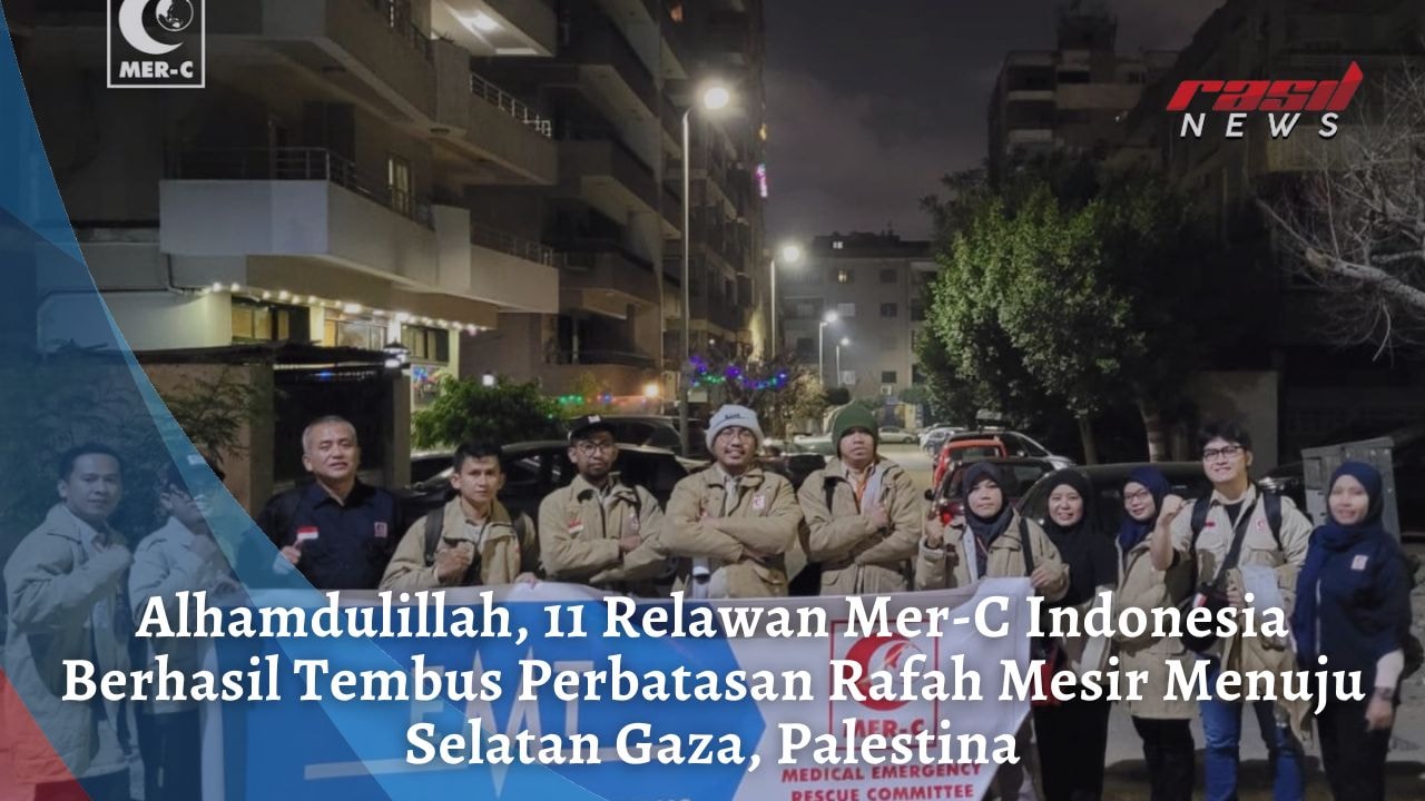 Alhamdulillah, 11 Relawan Mer-C Indonesia Berhasil Tembus Perbatasan Rafah Mesir Menuju Selatan Gaza, Palestina
