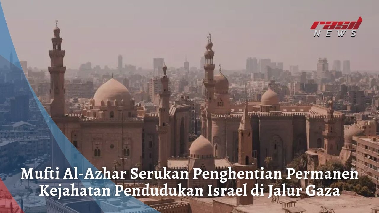 Mufti Al-Azhar Serukan Penghentian Permanen Kejahatan Pendudukan Israel di Jalur Gaza