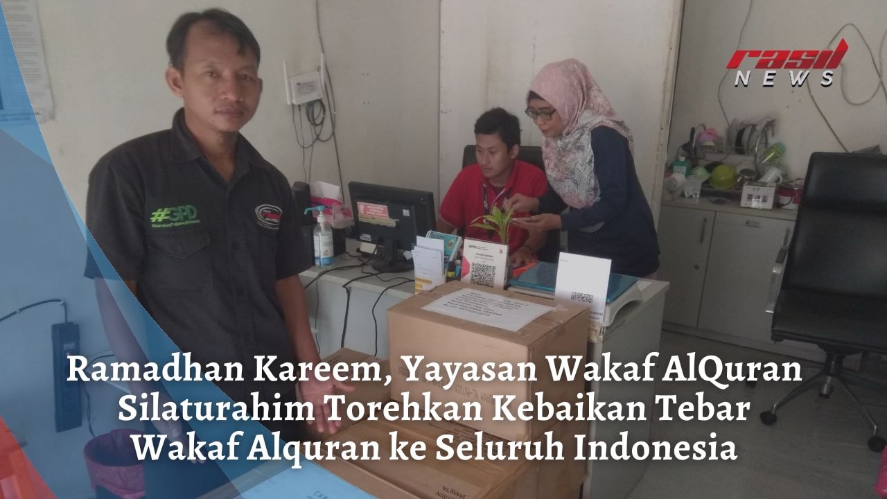 Ramadhan Kareem, Yayasan Wakaf AlQuran Silaturahim Torehkan Kebaikan Tebar Wakaf Alquran ke Seluruh Indonesia