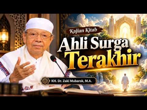 Ahli Surga Terakhir || KH. Dr. Zaki Mubarok, M.A.