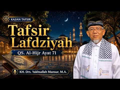 Tafsir Lafdziyah QS. Al-Hijr Ayat 71 || KH. Drs. Yakhsallah Mansur, M.A