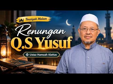Renungan Q.S Yusuf || Ustaz Hamzah Alattas