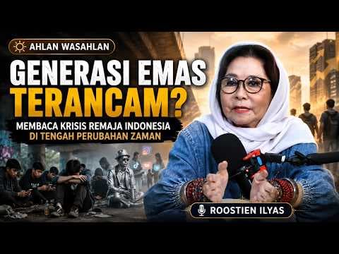 Generasi Emas Terancam? Membaca Krisis Remaja Indonesia Di tengah Perubahan Zaman|| Roostien Ilyas