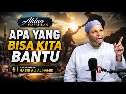 Apa yang Bisa Kita Bantu || Habib Ali Al Hamid