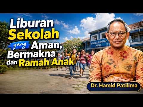 Liburan Sekolah yang Aman,Bermakna dan Ramah Anak II Dr. hamid Patilima