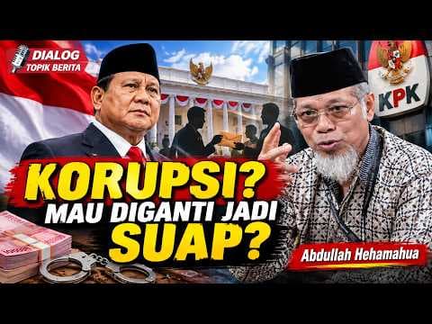 Ustaz Abdullah Hehamahua || Korupsi Mau Diganti Jadi Suap?