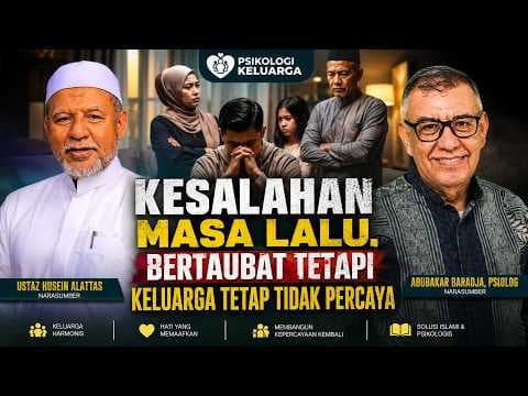 Psikologi Keluarga : Kesalahan Masa Lalu,Bertaubat tetapi Keluarga Tetap Tidak Percaya