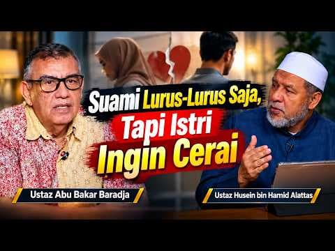 Suami Lurus-Lurus Saja,Tapi Istri Ingin Cerai || Ustaz Husein Alattas dan Ustaz Abu Bakar Baradja