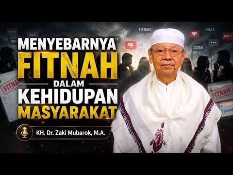 Menyebarnya Fitnah dalam Kehidupan Masyarakat II KH. Dr. Zaki Mubarok, M.A
