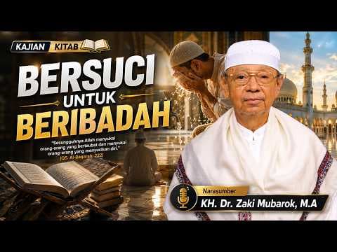 Bersuci untuk Beribadah II KH. Dr. Zaki Mubarok, M.A