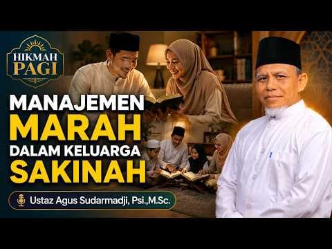 Manajemen Marah Dalam Keluarga Sakinah || Ustaz Agus Sudarmadji, Psi.,M.Sc.