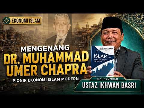 Ustaz Ikhwan Basri || Mengenang Dr. Muhammad Umer Chapra