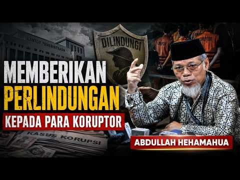 Abdullah Hehamahua : "Memberikan Perlindungan kepada Para Koruptor"