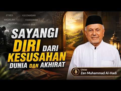 Sayangi Diri dari Kesusahan Dunia dan Akhirat || Ustaz Zen Muhammad Al-Hadi