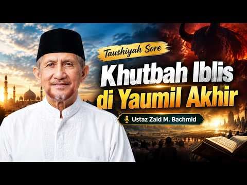 Khutbah Iblis di Yaumil Akhir || Ustaz Zaid M. Bachmid