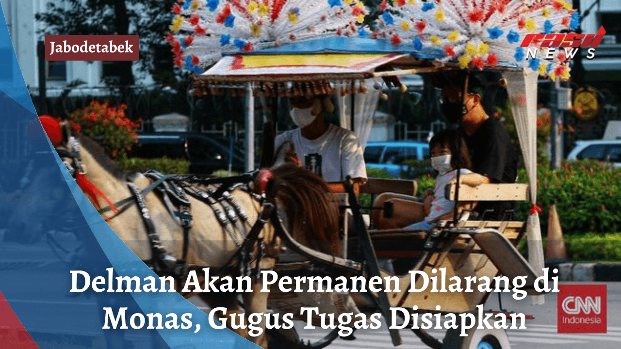 Delman Akan Permanen Dilarang di Monas, Gugus Tugas Disiapkan